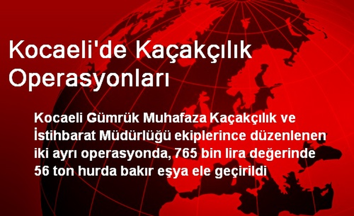Kocaeli\'de Kaçakçılık Operasyonları