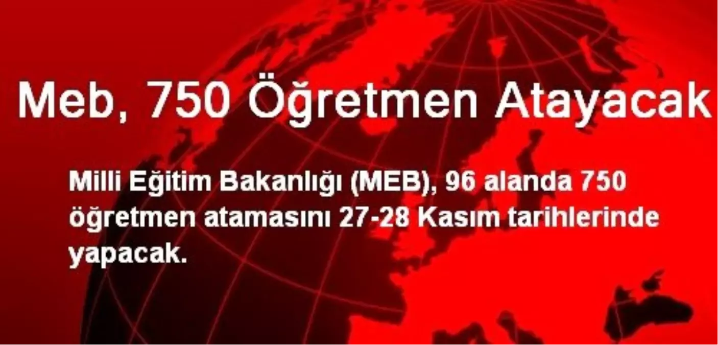 Meb, 750 Öğretmen Atayacak