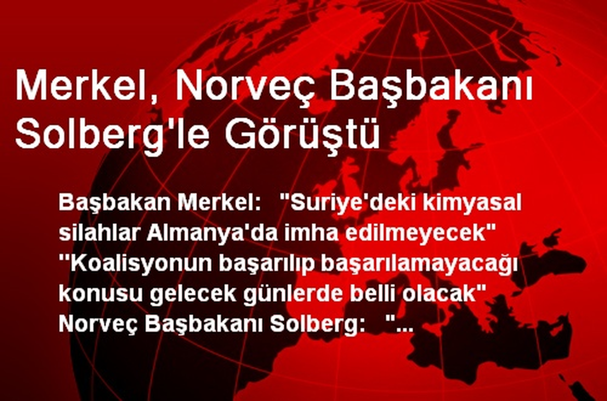 Merkel, Norveç Başbakanı Solberg\'le Görüştü