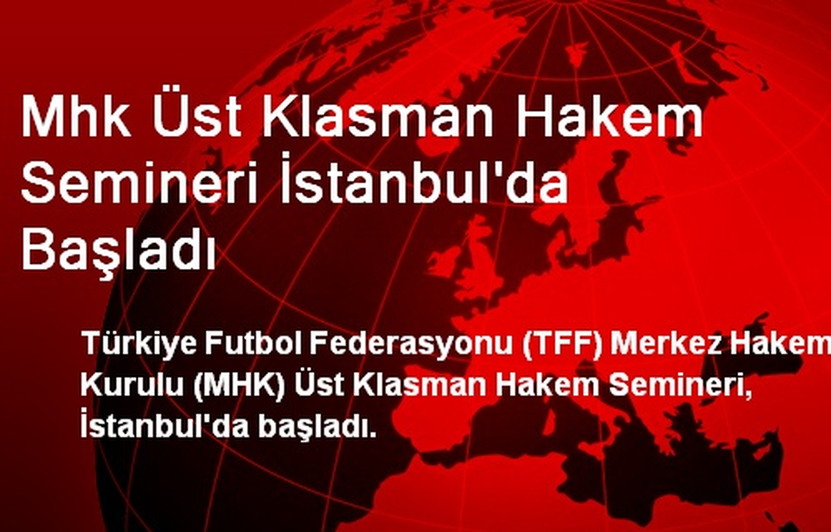 Mhk Üst Klasman Hakem Semineri İstanbul\'da Başladı