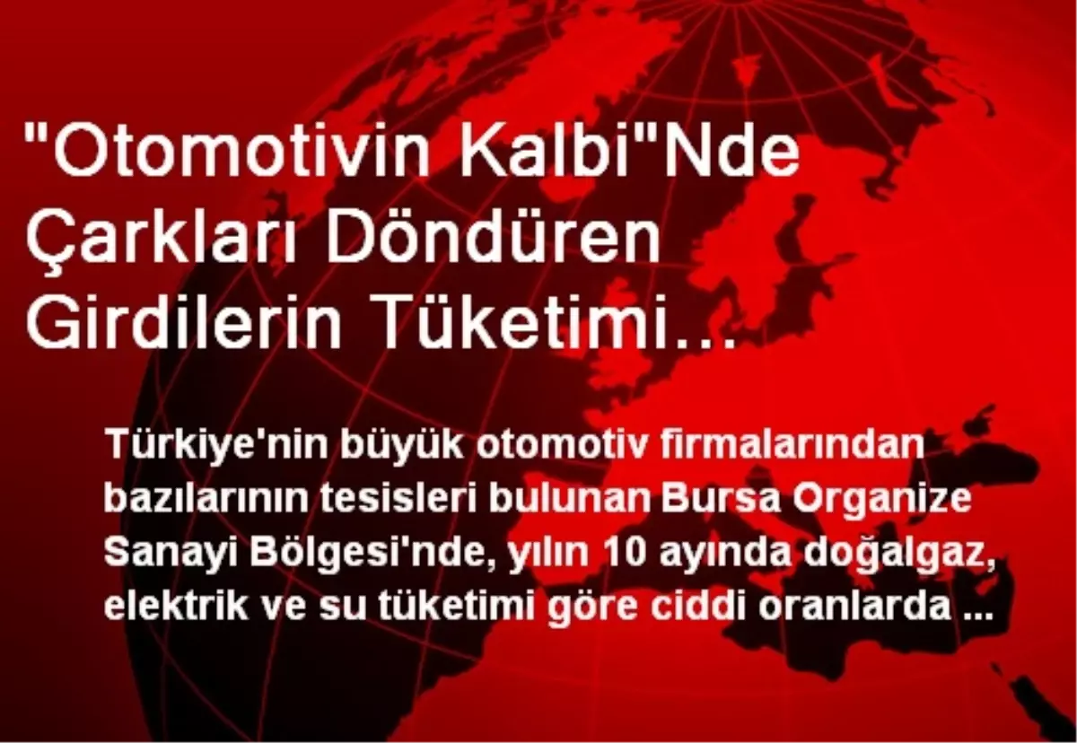 "Otomotivin Kalbi"Nde Çarkları Döndüren Girdilerin Tüketimi Artıyor