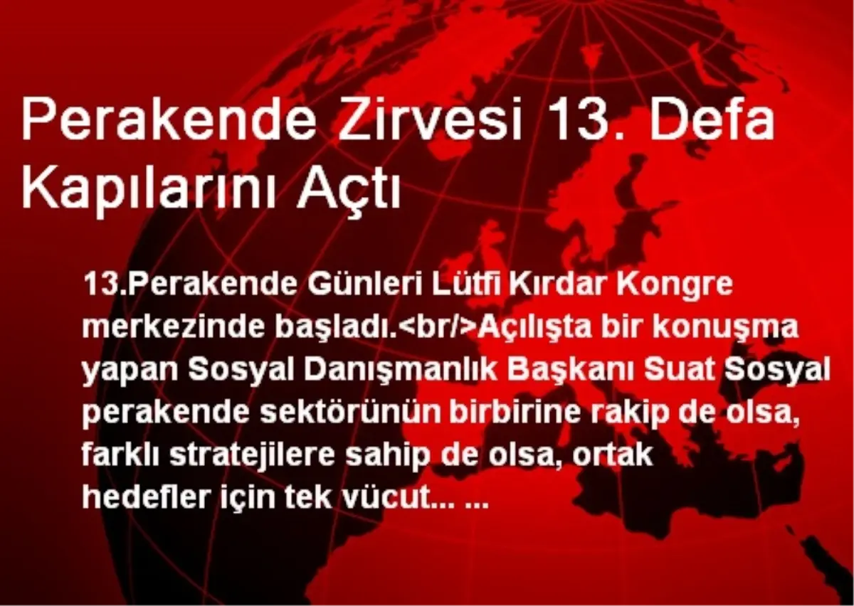 Perakende Zirvesi 13. Defa Kapılarını Açtı