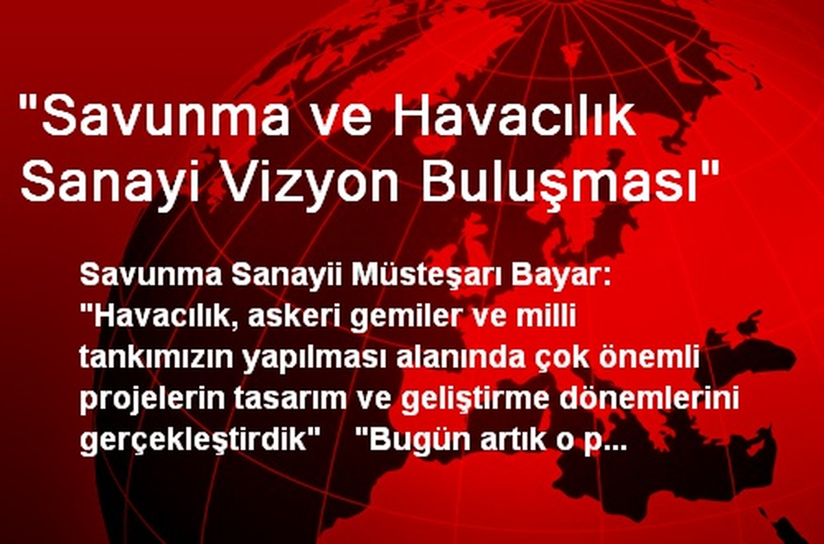 "Savunma ve Havacılık Sanayi Vizyon Buluşması"