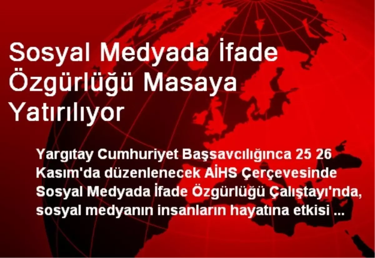 Sosyal Medyada İfade Özgürlüğü Masaya Yatırılıyor