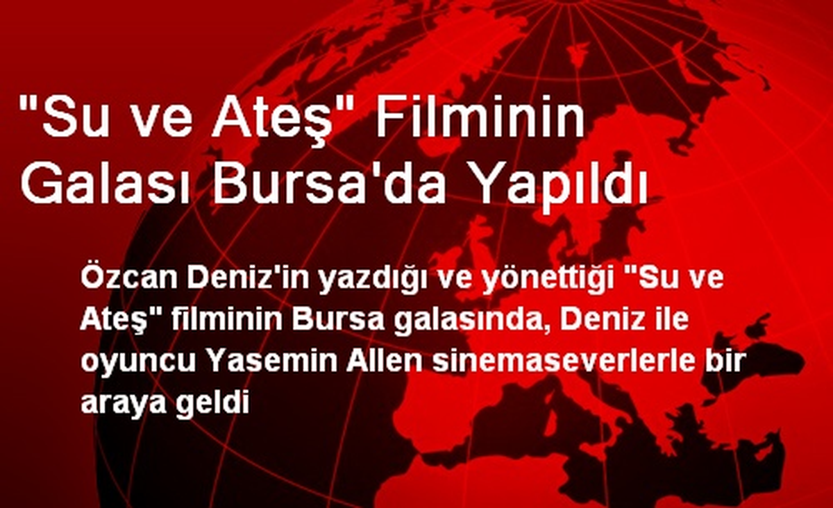 Su ve Ateş Filminin Galası Bursa\'da Yapıldı