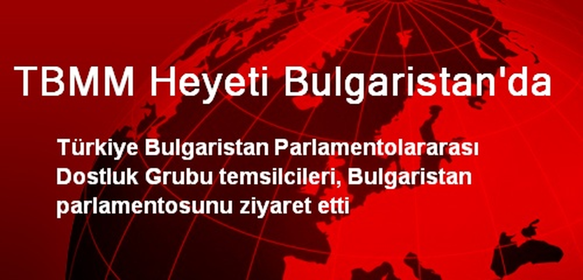 TBMM Heyeti Bulgaristan\'da