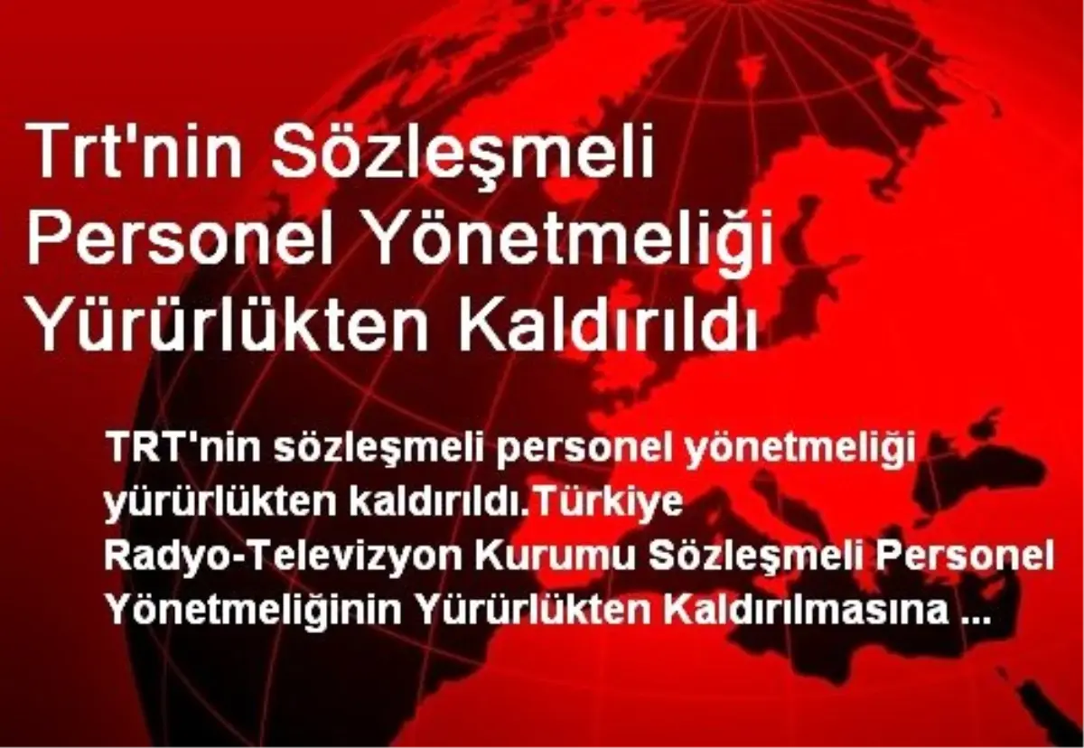 Trt\'nin Sözleşmeli Personel Yönetmeliği Yürürlükten Kaldırıldı