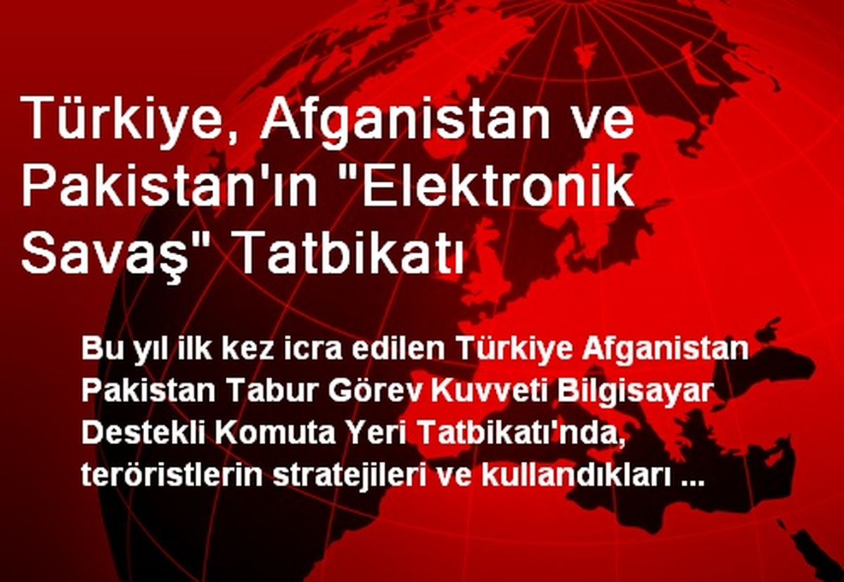 Türkiye, Afganistan ve Pakistan\'ın "Elektronik Savaş" Tatbikatı