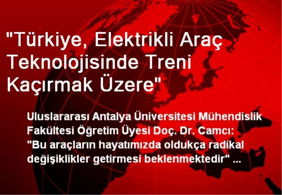 "Türkiye, Elektrikli Araç Teknolojisinde Treni Kaçırmak Üzere"