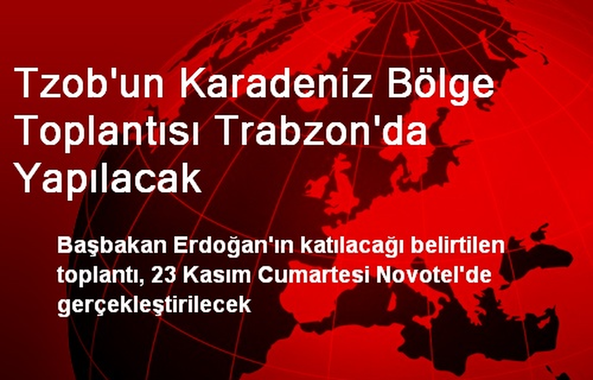 Tzob\'un Karadeniz Bölge Toplantısı Trabzon\'da Yapılacak