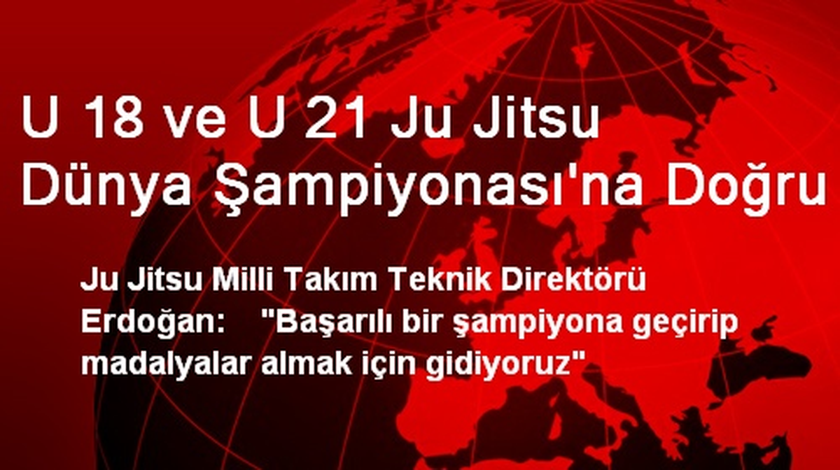 U 18 ve U 21 Ju Jitsu Dünya Şampiyonası\'na Doğru