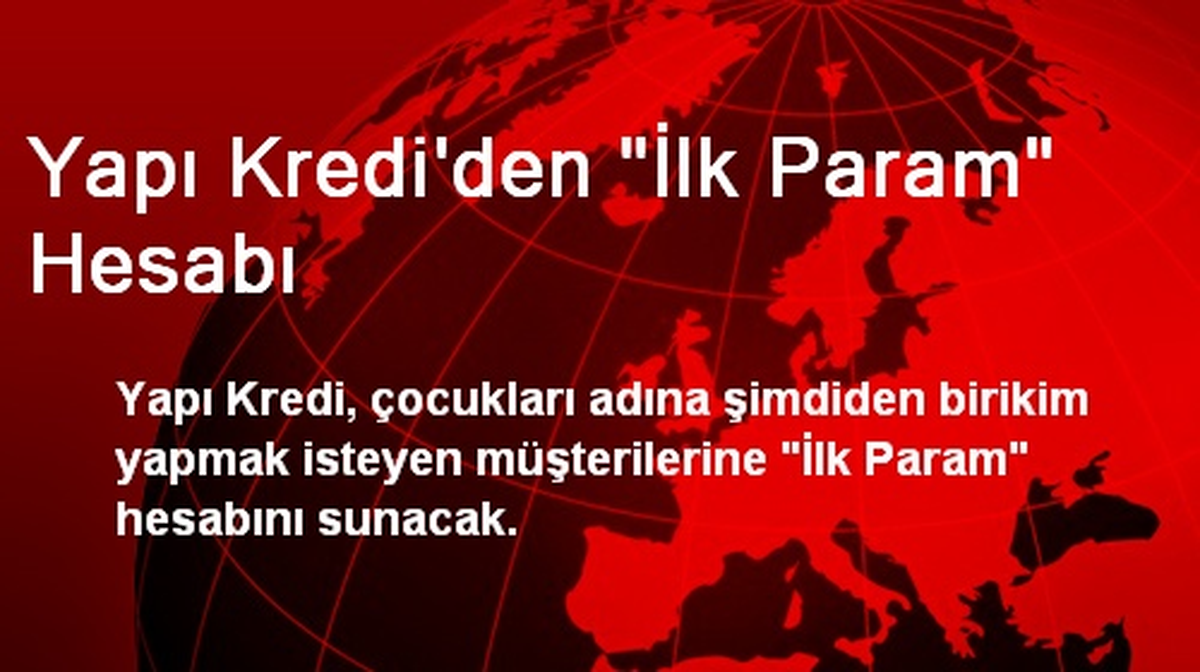 Yapı Kredi\'den "İlk Param" Hesabı