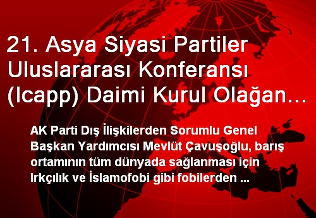 21. Asya Siyasi Partiler Uluslararası Konferansı (Icapp) Daimi Kurul Olağan Toplantısı