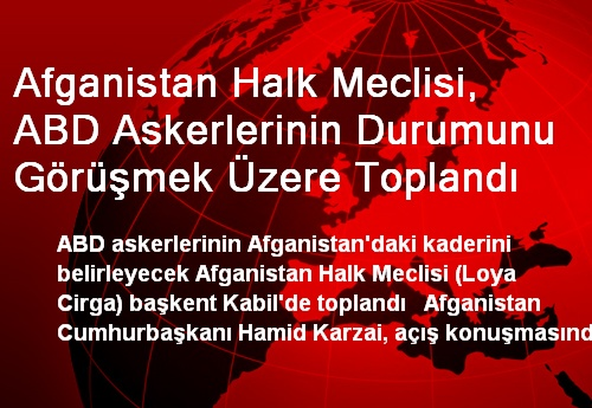 Afganistan Halk Meclisi, ABD Askerlerinin Durumunu Görüşmek Üzere Toplandı