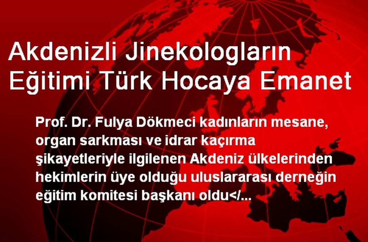 Akdenizli Jinekologların Eğitimi Türk Hocaya Emanet