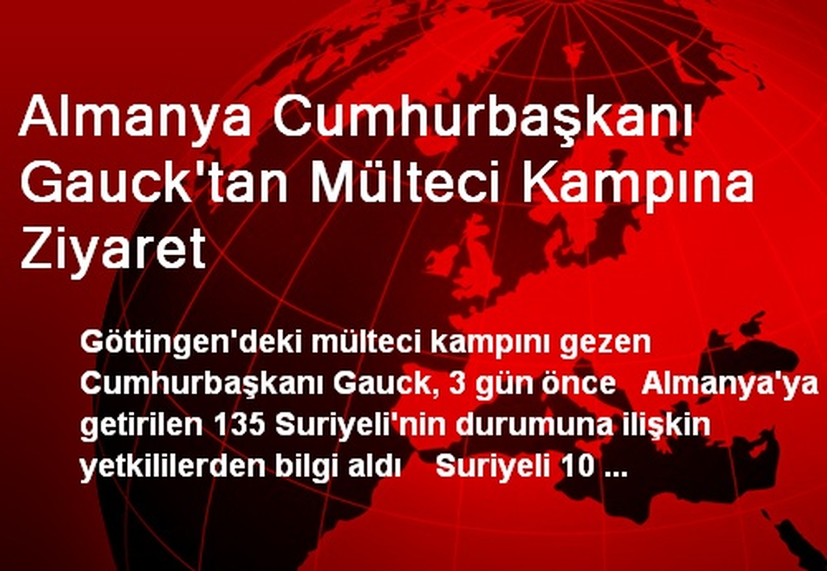 Almanya Cumhurbaşkanı Gauck\'tan Mülteci Kampına Ziyaret