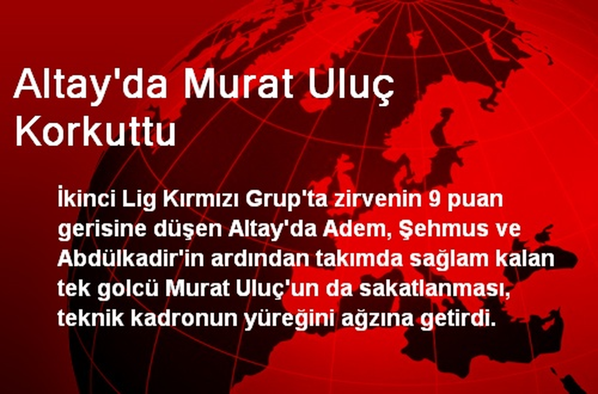 Altay\'da Murat Uluç Korkuttu
