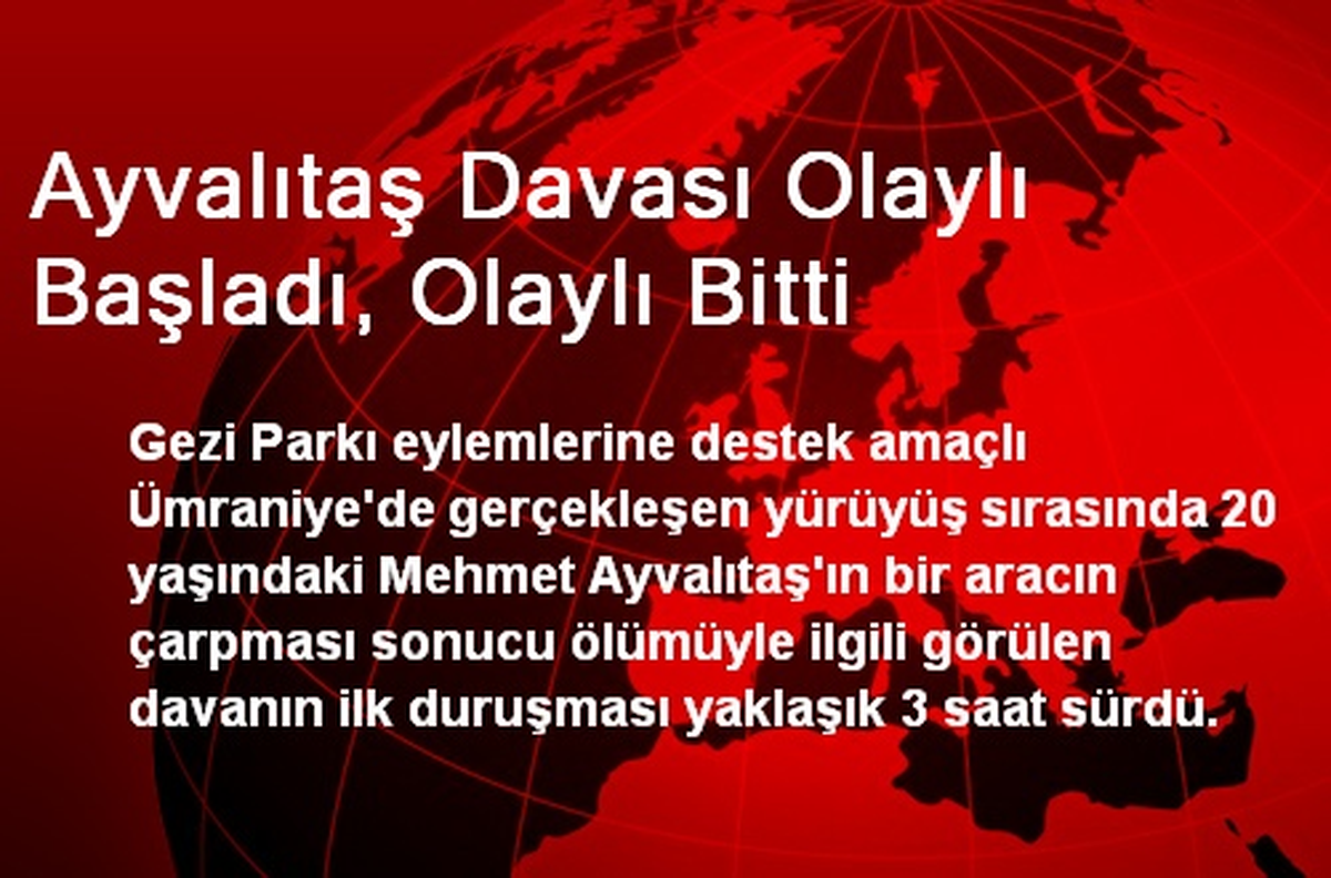 Ayvalıtaş Davası Olaylı Başladı, Olaylı Bitti