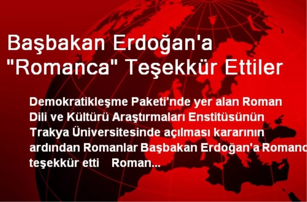 Başbakan Erdoğan\'a "Romanca" Teşekkür Ettiler