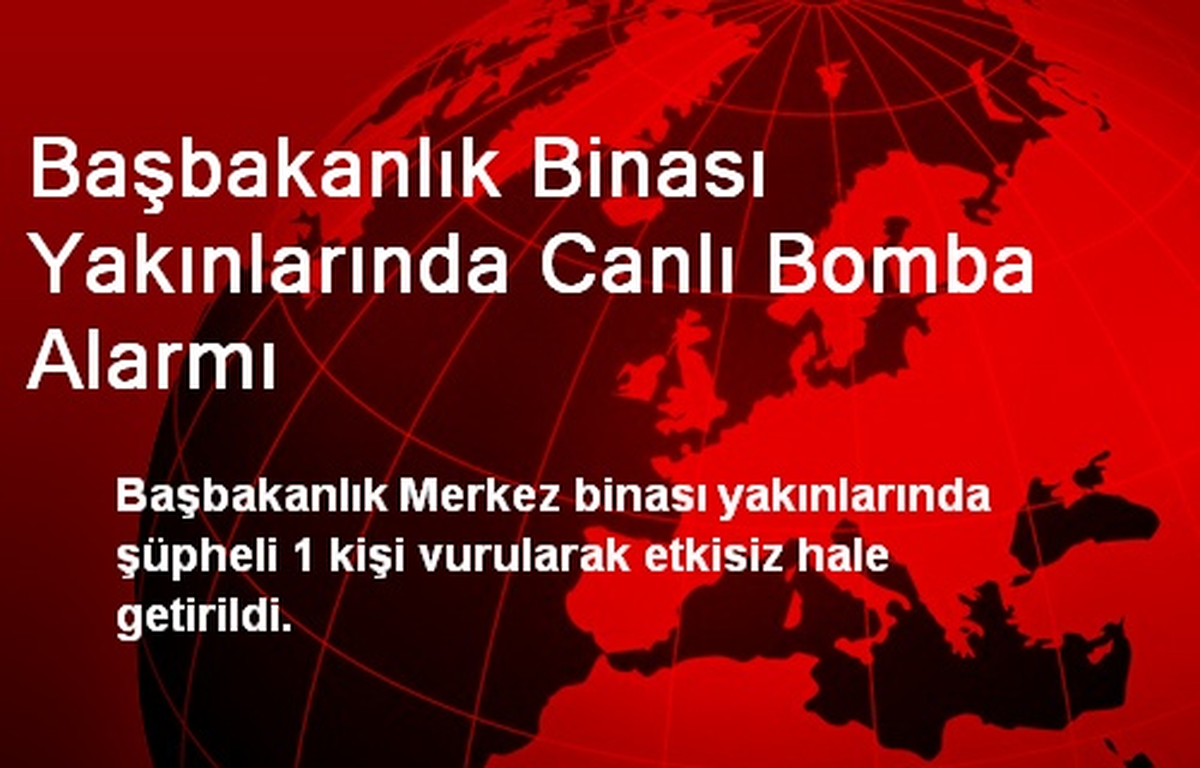 Başbakanlık Binası Yakınlarında Canlı Bomba Alarmı