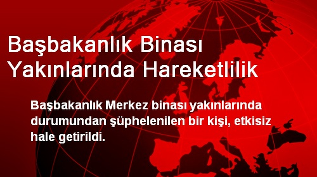 Başbakanlık Binası Yakınlarında Hareketlilik