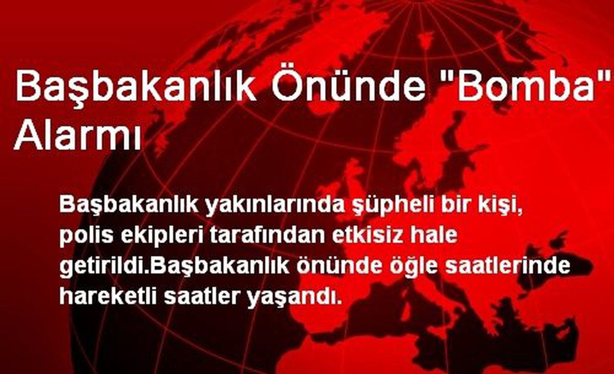 Başbakanlık Önünde "Bomba" Alarmı