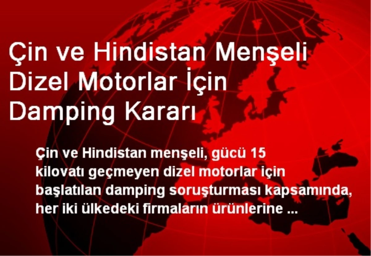 Çin ve Hindistan Menşeli Dizel Motorlar İçin Damping Kararı