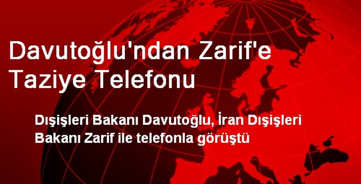 Davutoğlu\'ndan Zarif\'e Taziye Telefonu