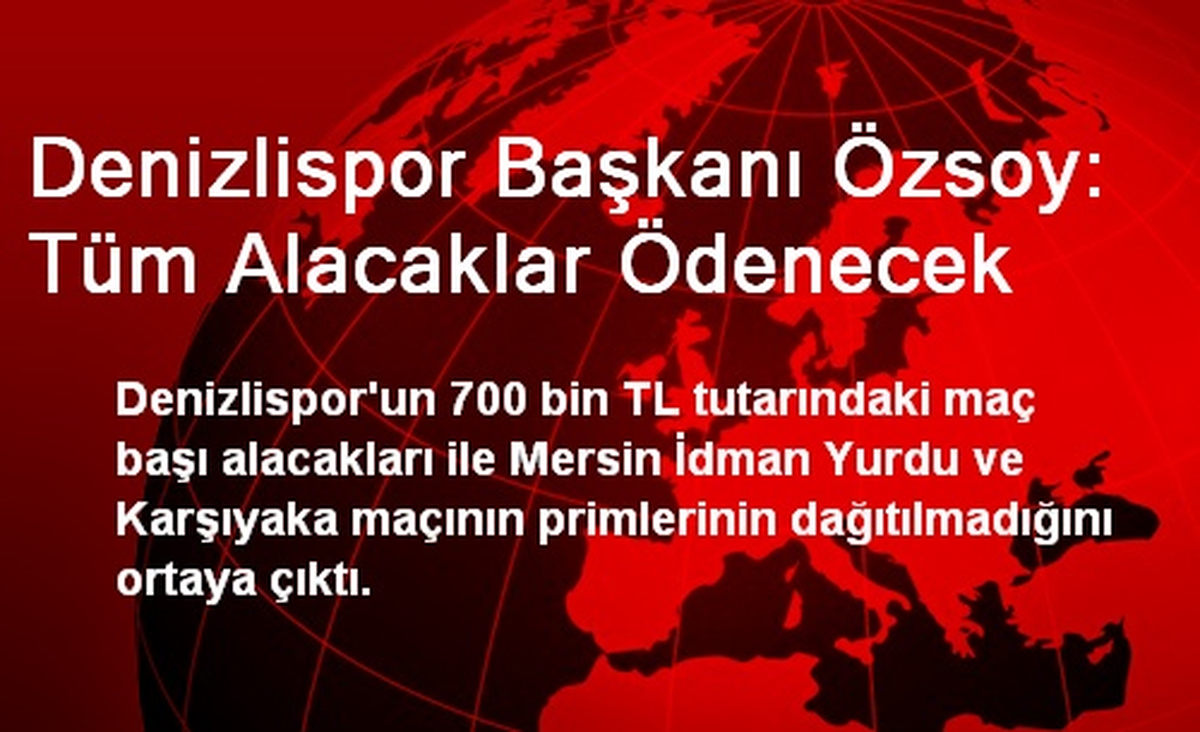 Denizlispor Başkanı Özsoy: Tüm Alacaklar Ödenecek