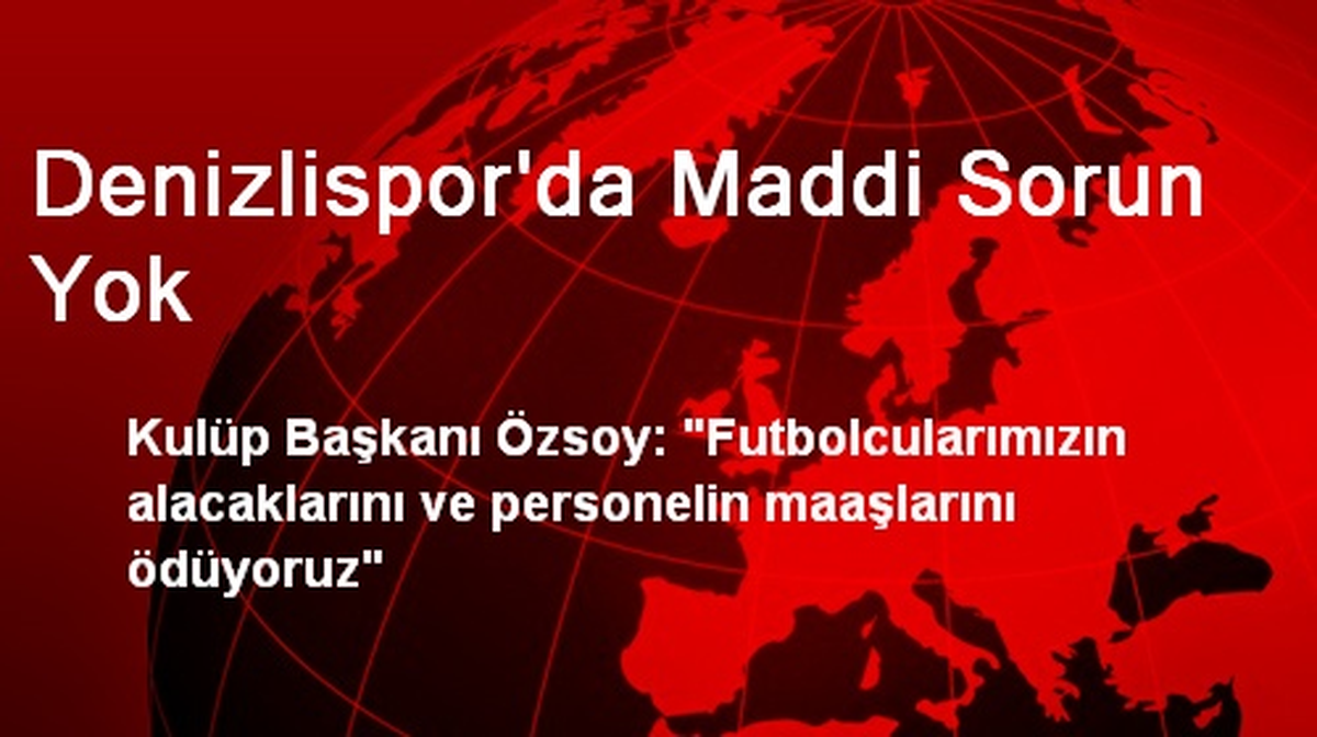 Denizlispor\'da Maddi Sorun Yok