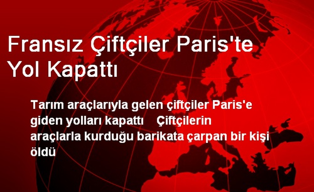 Fransız Çiftçiler Paris\'te Yol Kapattı
