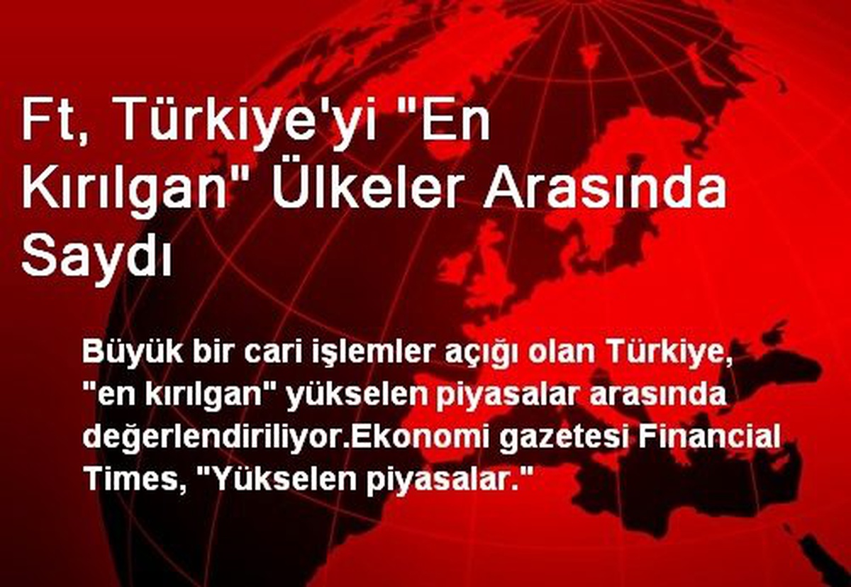 Ft, Türkiye\'yi "En Kırılgan" Ülkeler Arasında Saydı