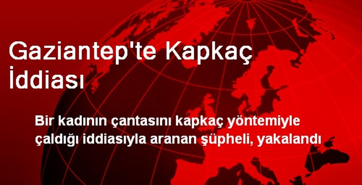 Gaziantep\'te Kapkaç İddiası