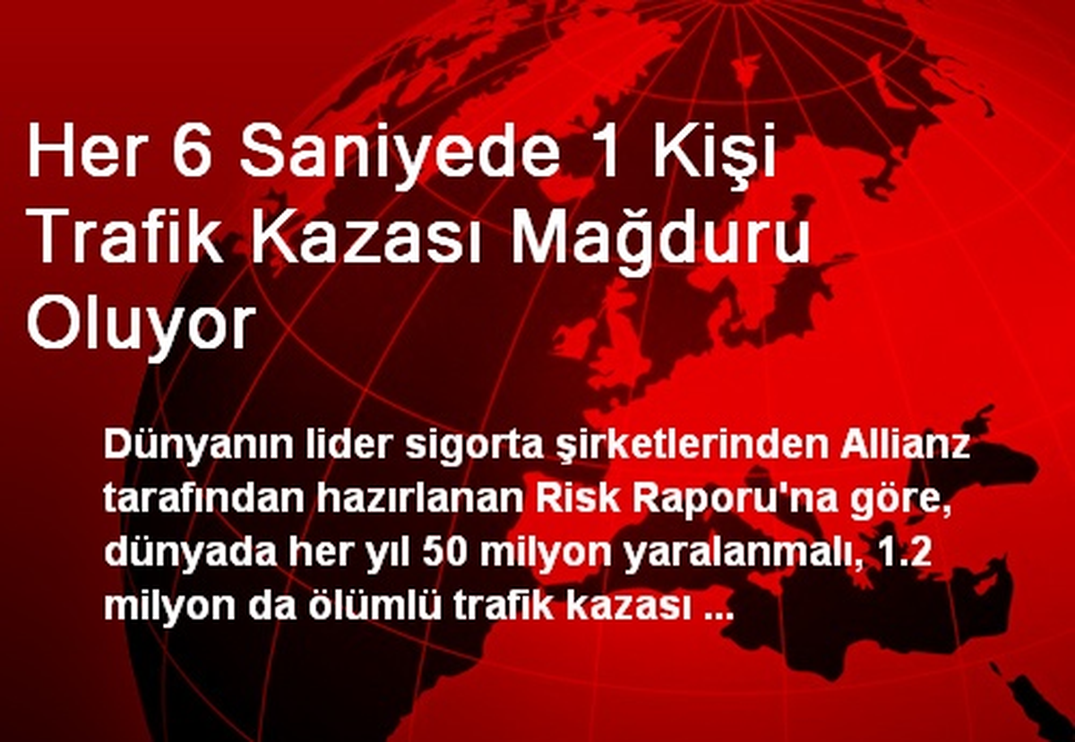 Her 6 Saniyede 1 Kişi Trafik Kazası Mağduru Oluyor