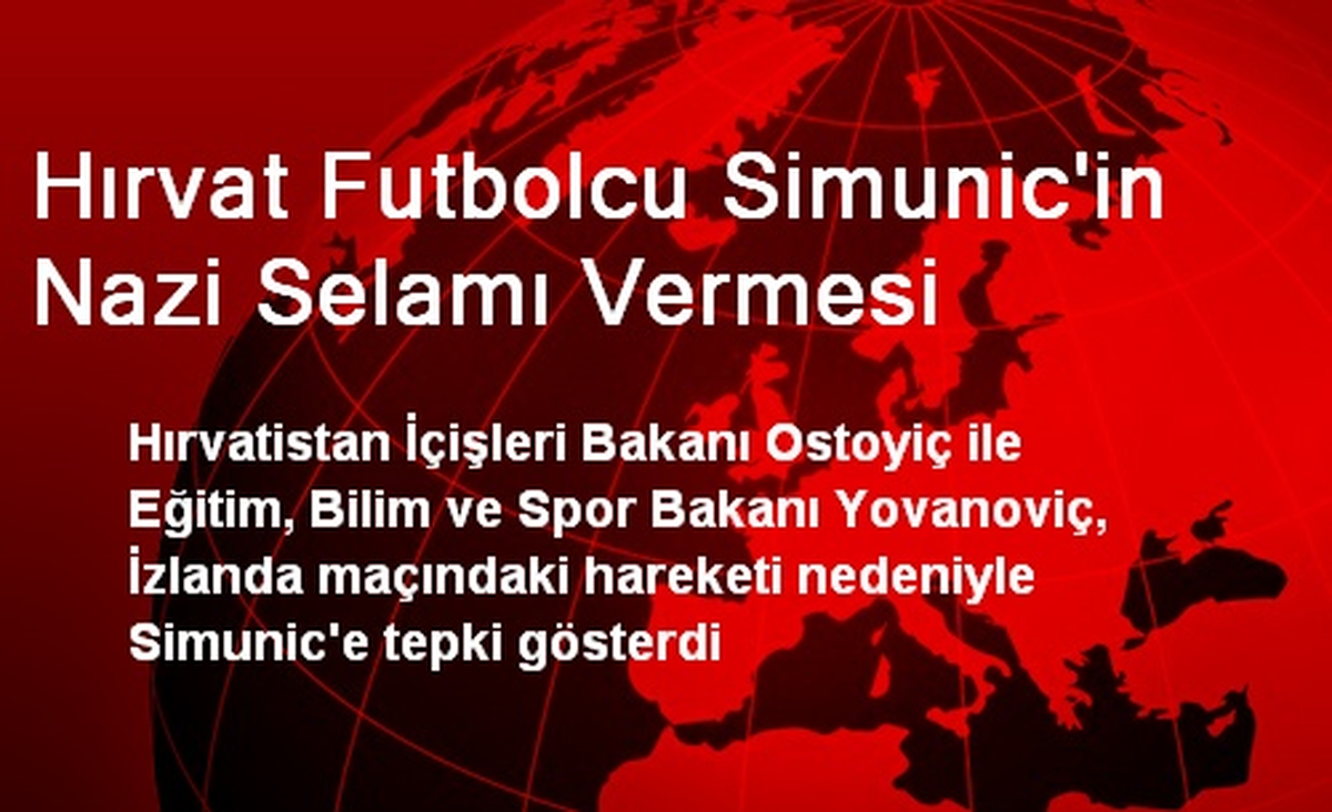 Hırvat Futbolcu Simunic\'in Nazi Selamı Tepkiyle Karşılandı