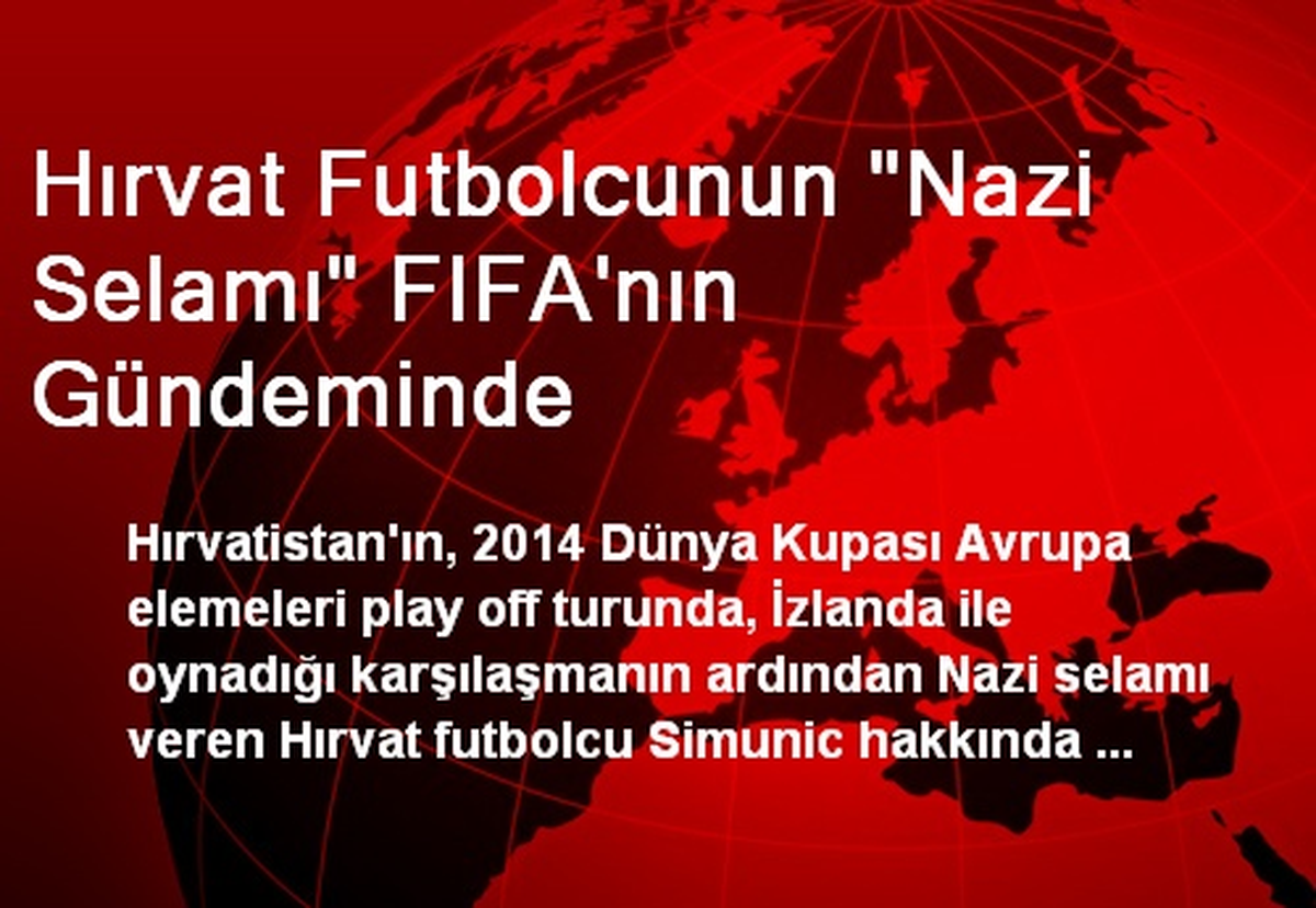 Hırvat Futbolcunun "Nazi Selamı" FIFA\'nın Gündeminde