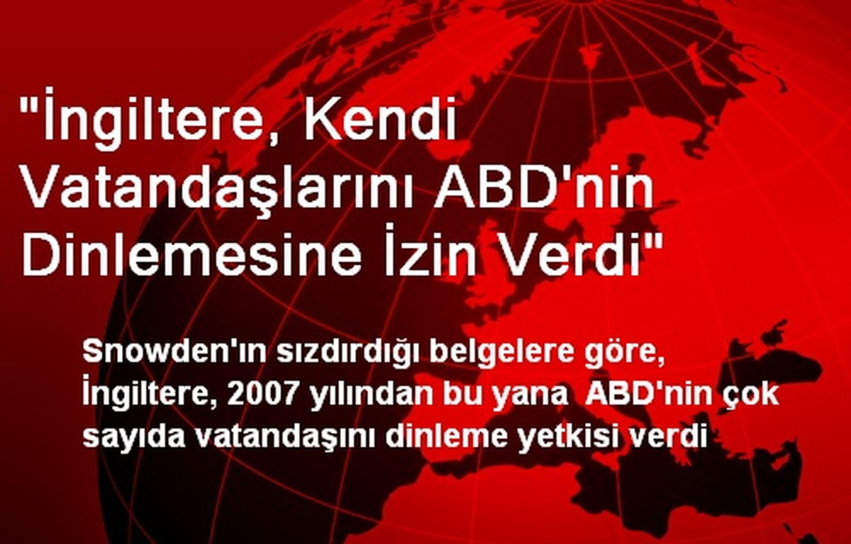 "İngiltere, Kendi Vatandaşlarını ABD\'nin Dinlemesine İzin Verdi"