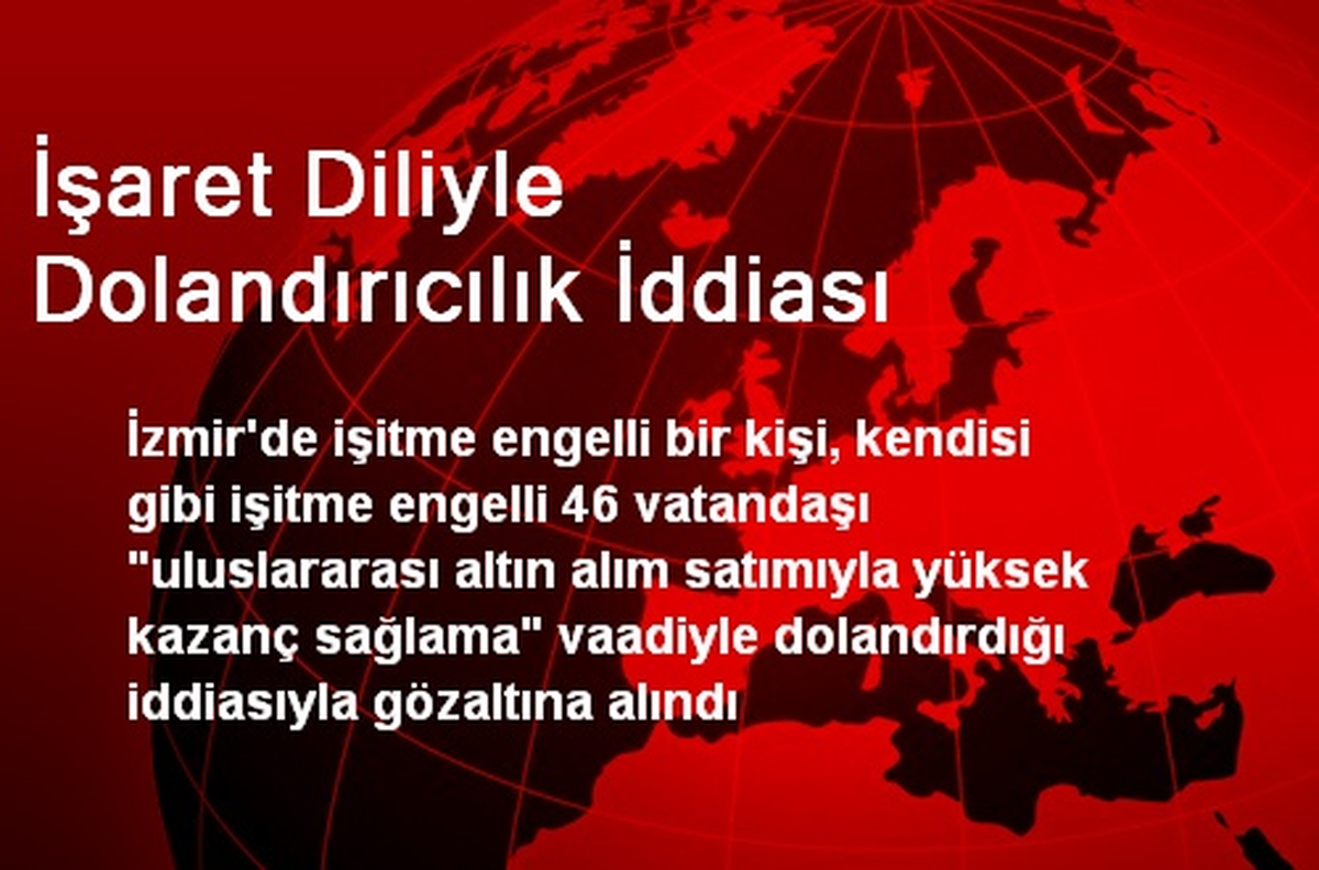 İşaret Diliyle Dolandırıcılık İddiası