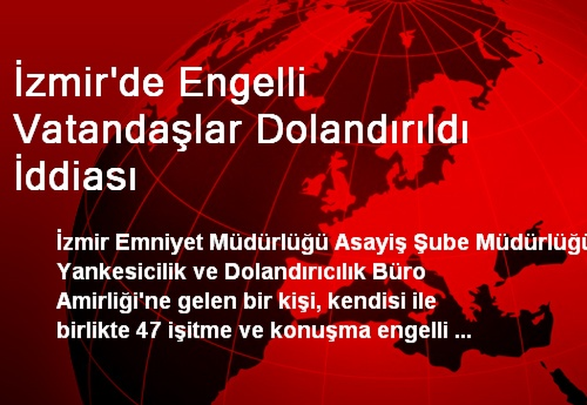 İzmir\'de Engelli Vatandaşlar Dolandırıldı İddiası