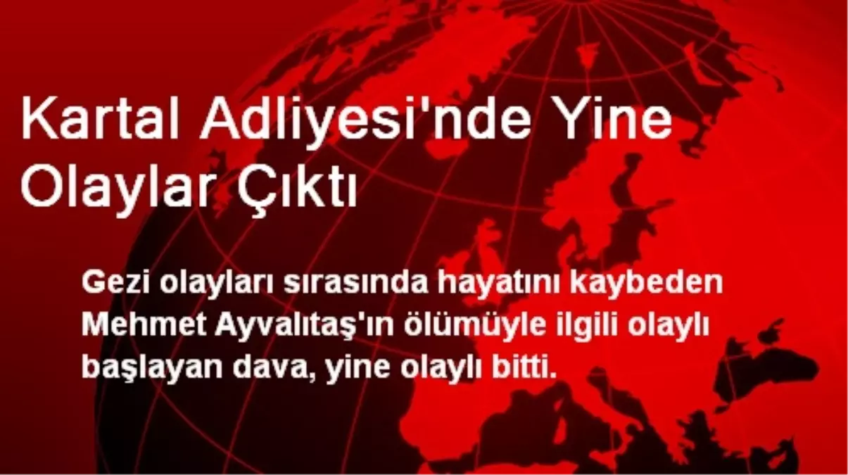 Kartal Adliyesi\'nde Yine Olaylar Çıktı