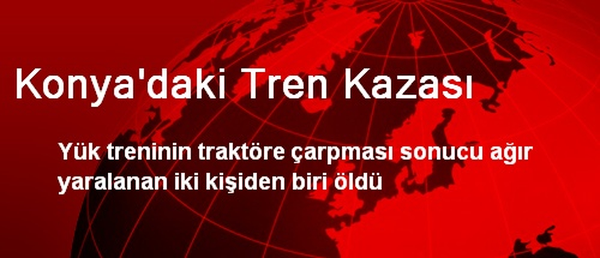 Konya\'daki Tren Kazası