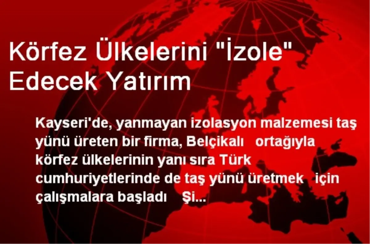 Körfez Ülkelerini "İzole" Edecek Yatırım