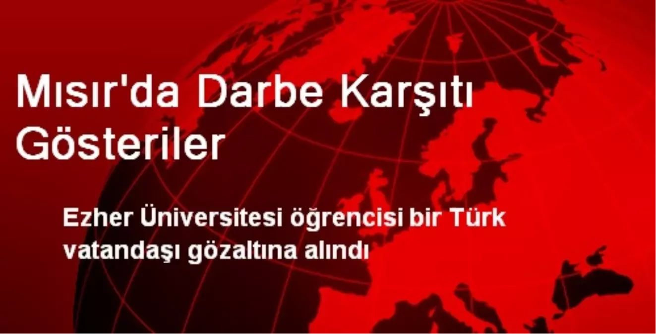 Mısır'da Bir Türk Öğrenci Gözaltına Alındı