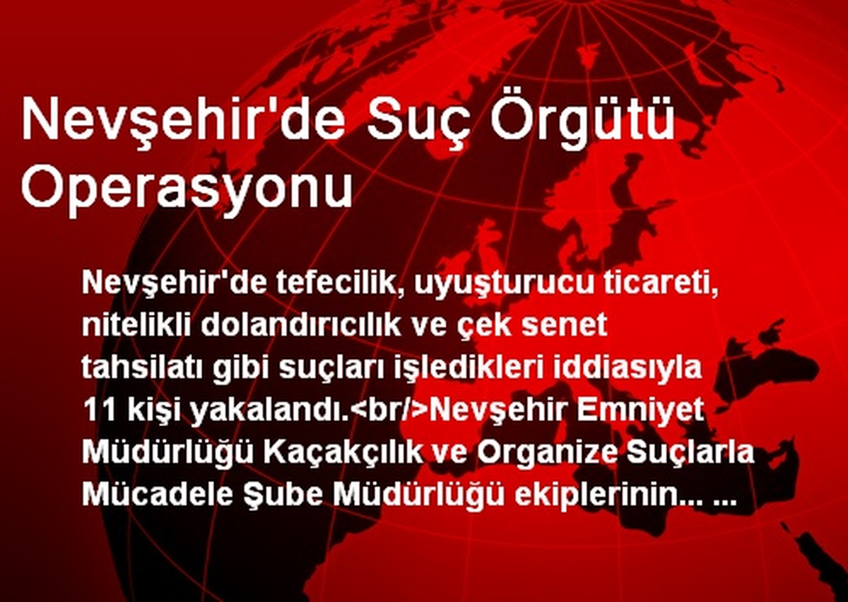 Nevşehir\'de Suç Örgütü Operasyonu