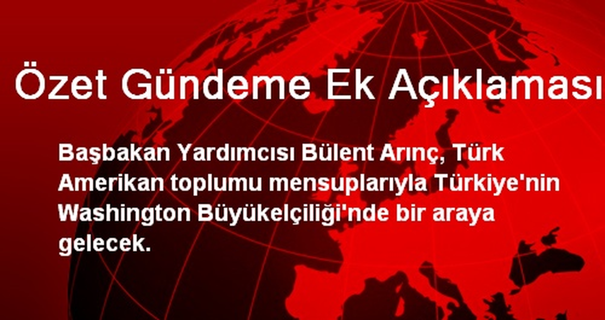 Özet Gündeme Ek Açıklaması
