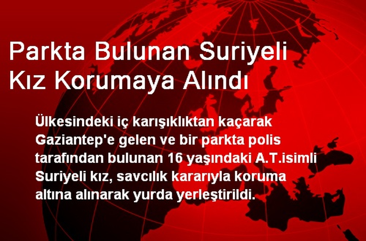 Parkta Bulunan Suriyeli Kız Korumaya Alındı