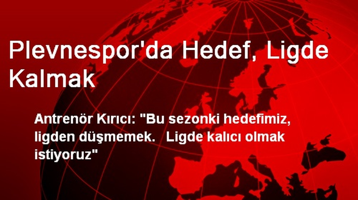 Plevnespor\'da Hedef, Ligde Kalmak