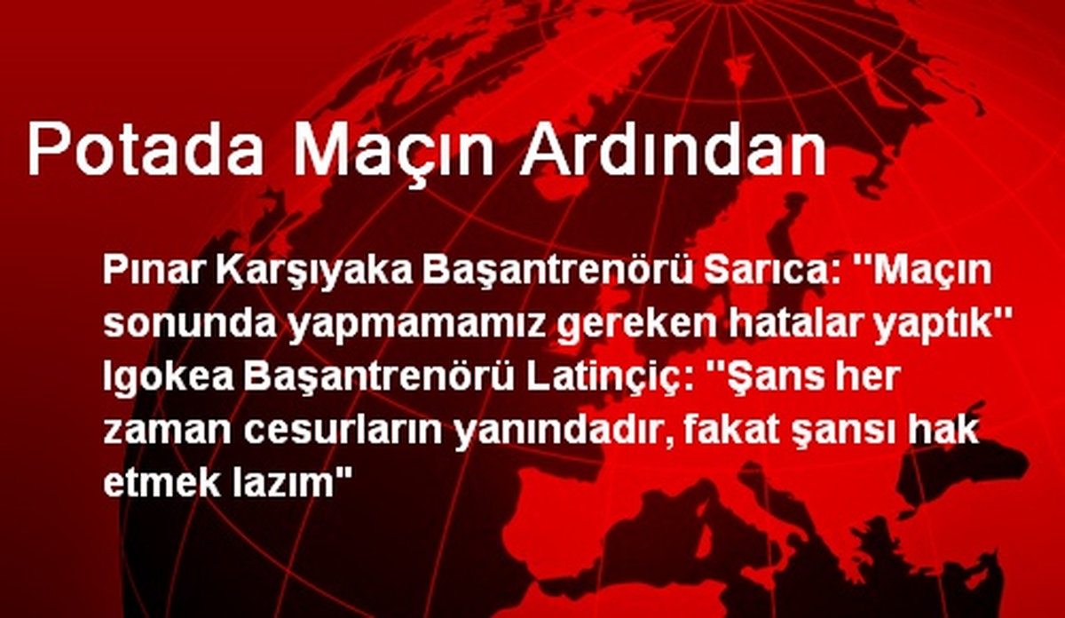 Potada Maçın Ardından