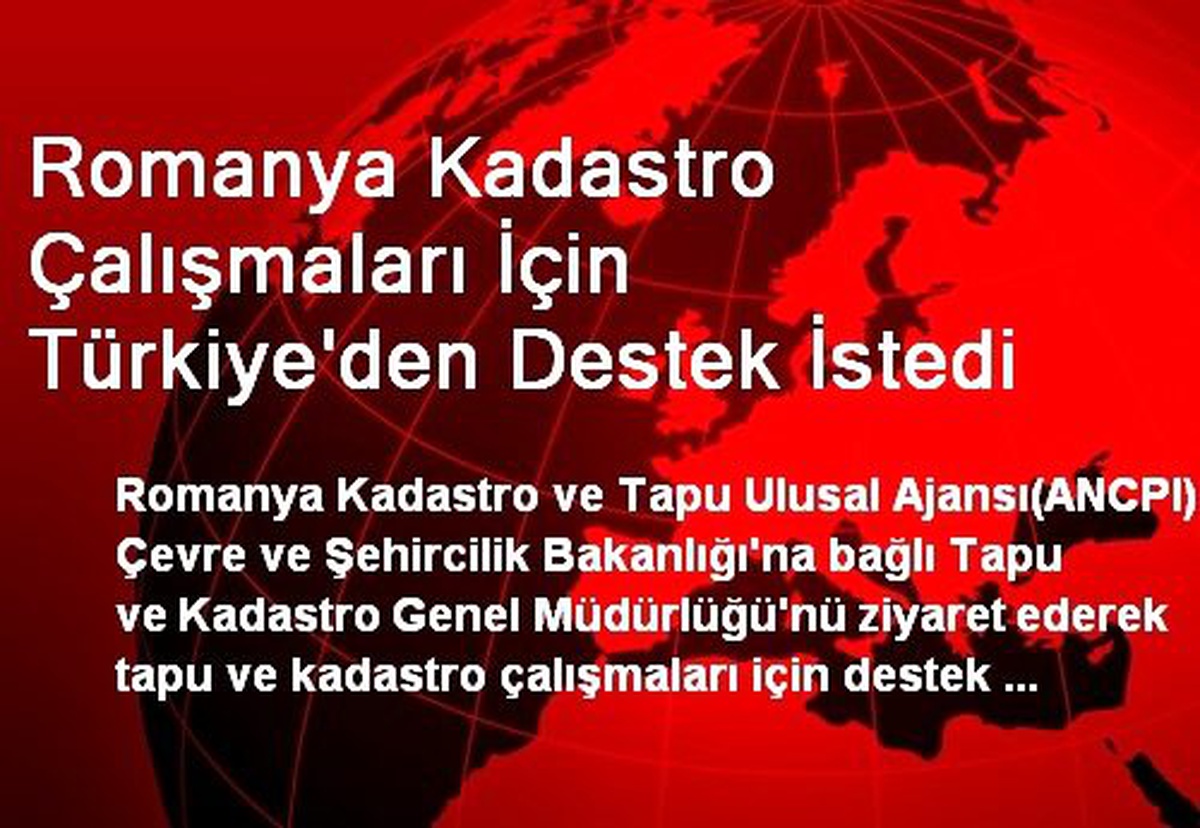 Romanya Kadastro Çalışmaları İçin Türkiye\'den Destek İstedi