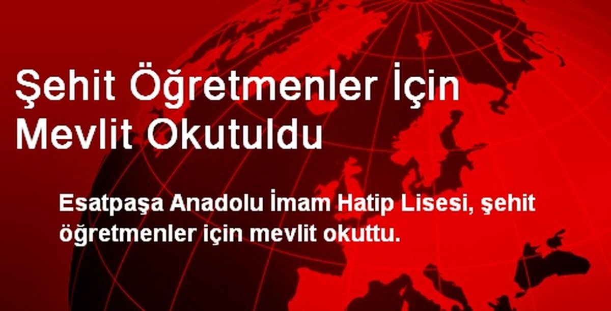 Şehit Öğretmenler İçin Mevlit Okutuldu